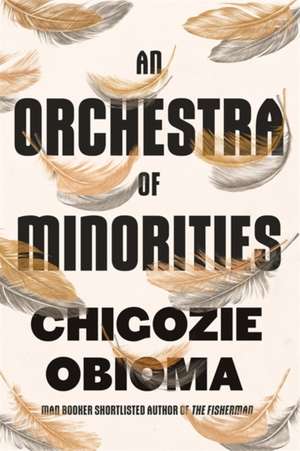 Obioma, C: An Orchestra of Minorities de Chigozie Obioma