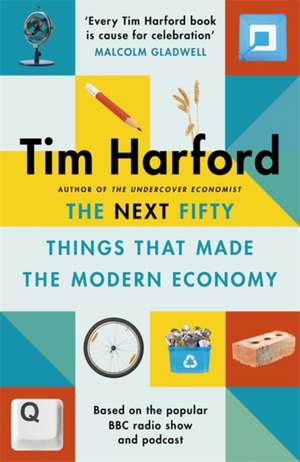 The Next Fifty Things that Made the Modern Economy de Tim Harford