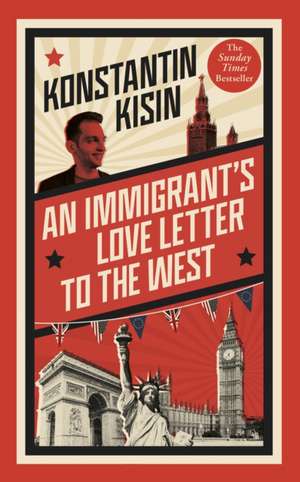 An Immigrant's Love Letter to the West de Konstantin Kisin