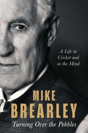 Turning Over the Pebbles de Mike Brearley