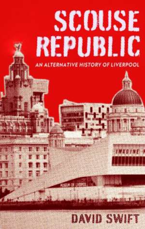 Scouse Republic de David Swift