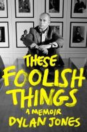 These Foolish Things de Dylan Jones