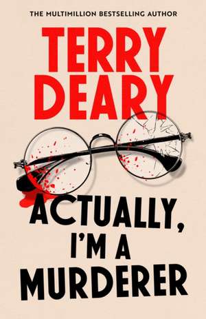 Actually, I'm A Murderer. de Terry Deary