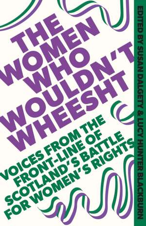 The Women Who Wouldn't Wheesht de Susan Dalgety