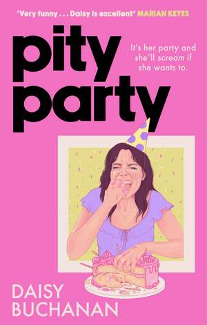 Pity Party: the hilarious and heartfelt novel you have to read this summer de Daisy Buchanan