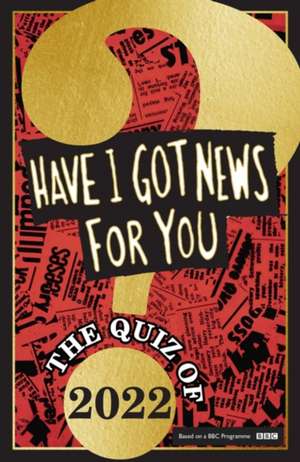 Have I Got News for You: The Quiz of 2022 de Have I Got News For You