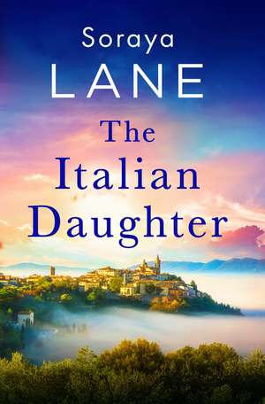 The Italian Daughter de Soraya Lane