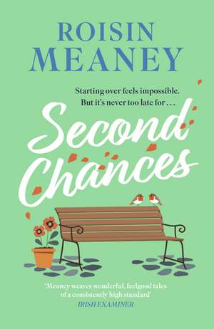 Second Chances: from the Irish bestseller comes a brand-new uplifting and escapist novel to make you laugh and cry de Roisin Meaney