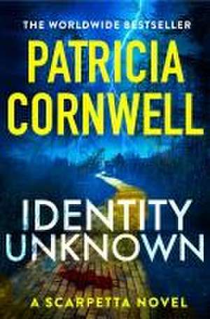 Identity Unknown de Patricia Cornwell