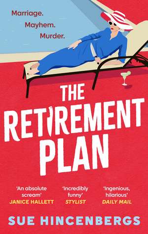 The Retirement Plan: The most entertaining and deliciously dark debut of 2025 de Sue Hincenbergs
