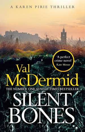 Silent Bones: The powerful new Karen Pirie thriller from the no.1 bestselling author de Val McDermid