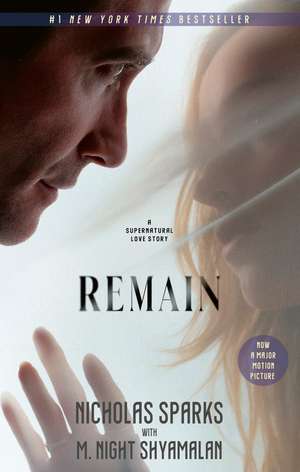 Remain: A supernatural love story from the globally bestselling author of The Notebook and the renowned writer and director of The Sixth Sense de Nicholas Sparks