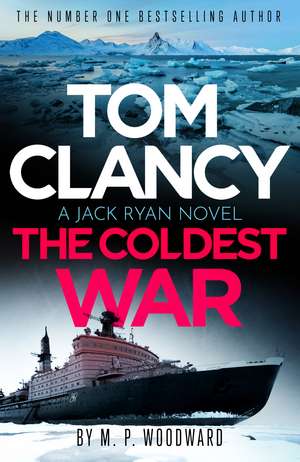 Tom Clancy The Coldest War de M.P. Woodward