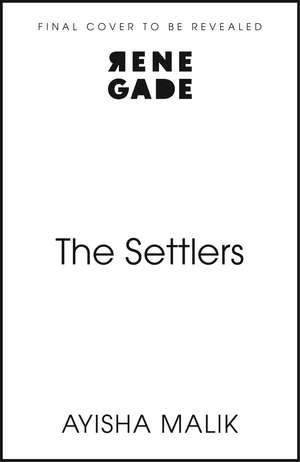 The Settlers: a compelling and unforgettable book club read de Ayisha Malik