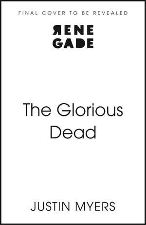 The Glorious Dead: Darkly humorous and riveting new novel from bestselling author de Justin Myers