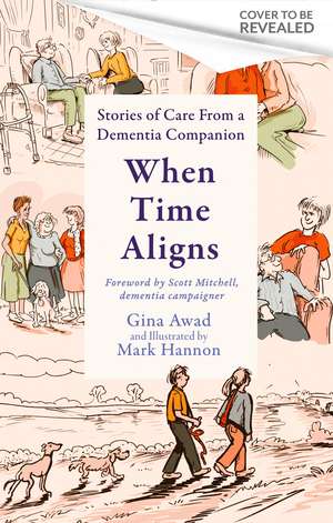 When Time Aligns: Stories of Care From a Dementia Companion de Gina Awad