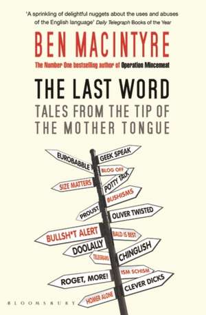 The Last Word: Tales from the Tip of the Mother Tongue de Ben Macintyre