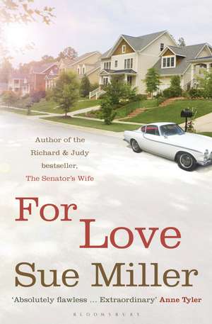 For Love: The extraordinary novel by the bestselling author of Monogamy de Sue Miller