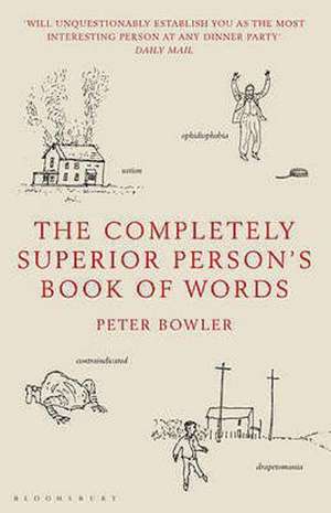 The Completely Superior Person's Book of Words de Peter Bowler