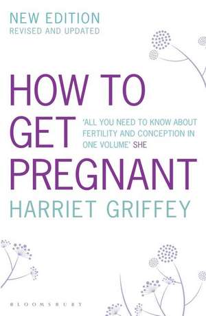 How to Get Pregnant de Harriet Griffey