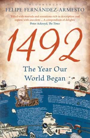 1492: The Year Our World Began de Felipe Fernandez-Armesto