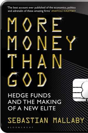 More Money Than God: Hedge Funds and the Making of the New Elite de Sebastian Mallaby