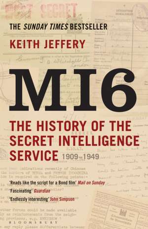 MI6: The History of the Secret Intelligence Service 1909-1949 de Keith Jeffery