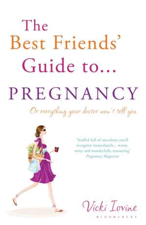 The Best Friends' Guide to Pregnancy de Vicki Iovine