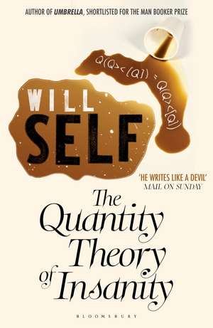 The Quantity Theory of Insanity: Reissued de Will Self