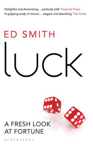 Luck: A Fresh Look At Fortune de Ed Smith