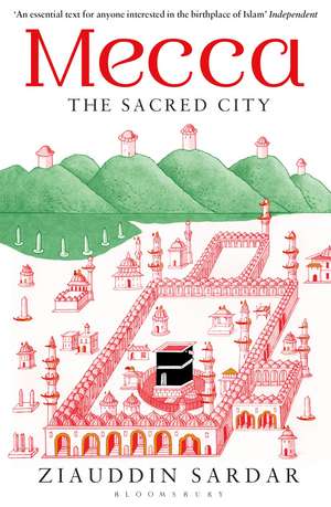 Mecca: The Sacred City de Ziauddin Sardar