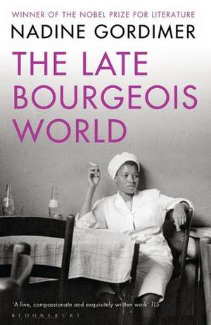 The Late Bourgeois World de Nadine Gordimer