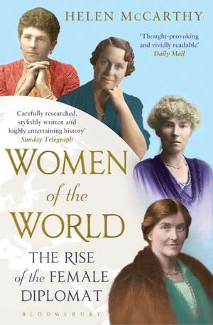 Women of the World: The Rise of the Female Diplomat de Helen McCarthy