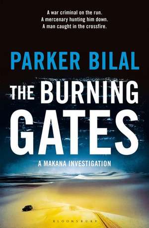 The Burning Gates: A Makana Investigation de Parker Bilal