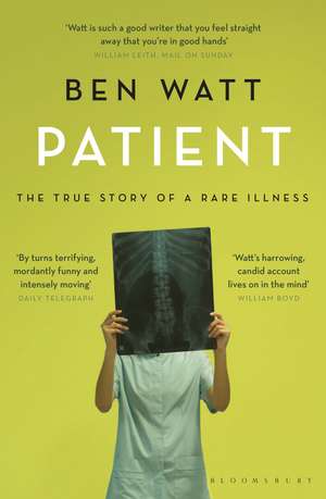 Patient: The True Story of a Rare Illness de Ben Watt