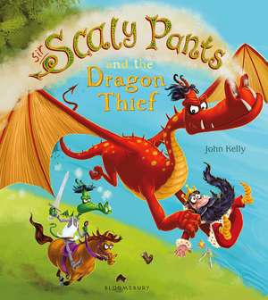 Sir Scaly Pants and the Dragon Thief de John Kelly