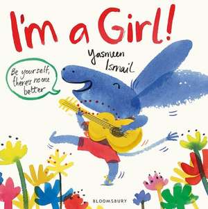 I'm a Girl! de Yasmeen Ismail