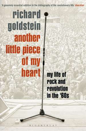 Another Little Piece of My Heart: My Life of Rock and Revolution in the '60s de Richard Goldstein