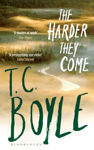 The Harder They Come de T. C. Boyle