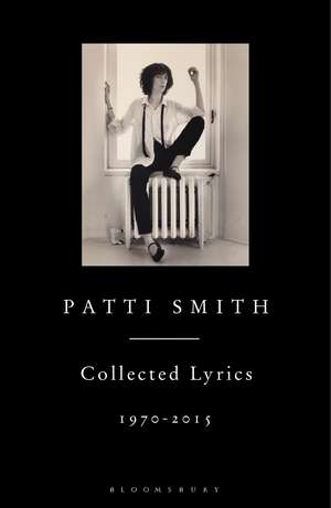 Patti Smith Collected Lyrics, 1970–2015 de Patti Smith