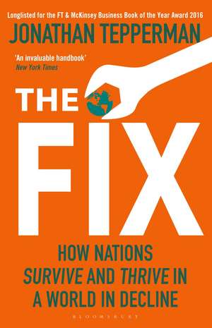 The Fix: How Nations Survive and Thrive in a World in Decline de Managing Editor Jonathan Tepperman