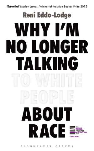 Why I’m No Longer Talking to White People About Race: The Sunday Times Bestseller de Reni Eddo-Lodge