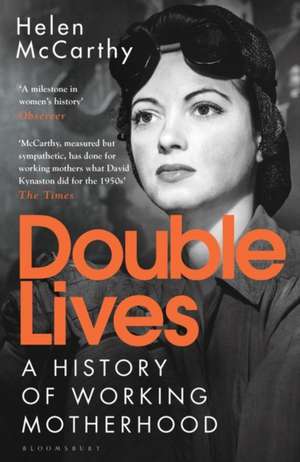 Double Lives: A History of Working Motherhood de Helen McCarthy