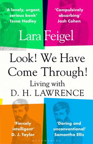 Look! We Have Come Through!: Living With D. H. Lawrence de Lara Feigel