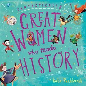 Fantastically Great Women Who Made History de Kate Pankhurst