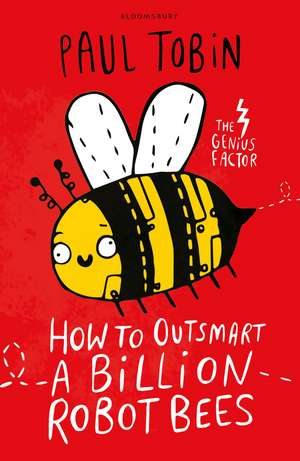 How to Outsmart a Billion Robot Bees de Paul Tobin