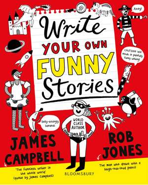 Write Your Own Funny Stories: A laugh-out-loud book for budding writers de James Campbell