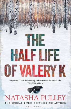 The Half Life of Valery K: THE TIMES HISTORICAL FICTION BOOK OF THE MONTH de Natasha Pulley