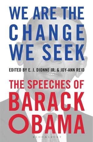 We Are the Change We Seek: The Speeches of Barack Obama de E.J. Dionne Jr., Jr.