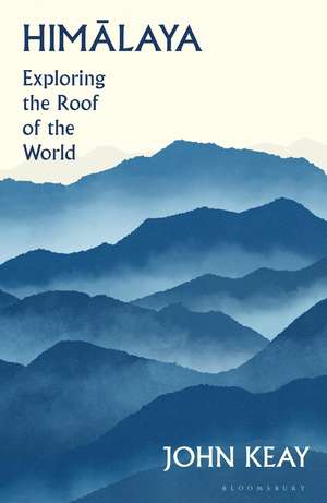 Himalaya: Exploring the Roof of the World de John Keay